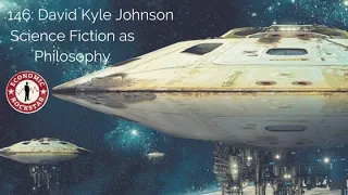 146: David Kyle Johnson on Science Fiction as Philosophy and Finding Nietzsche's Übermensch in...
