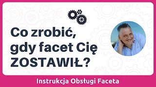 Co zrobić gdy Facet Cię zostawił?