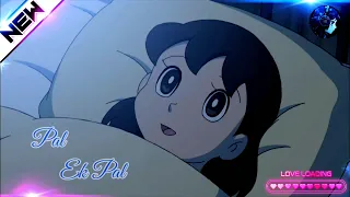 Pal ek pal [Jalebi] || Ft. 💞 Nobita Shizuka - Love AMV 💞 Love Song 💞