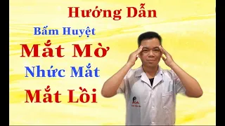 Hướng Dẫn Bấm Huyệt Mắt Lồi Mờ Nhức Mỏi | Y Thuật Thăng Long