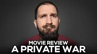 A Private War - Movie Review - (No Spoilers)