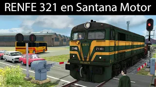 RENFE 321 en la fábrica de Santana Motor (Jaen) - Train Simulator Classic