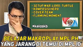 MARI KITA BELAJAR MAKROPLAY, SETUP WAR, COVER TEAM DAN FLANKING DARI MPL PH - #kelaskb