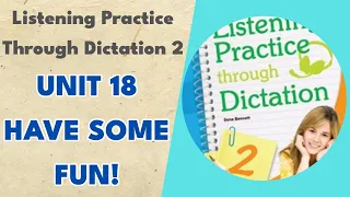 Unit 18 Have Some Fun! - Listening Practice Through Dictation 2