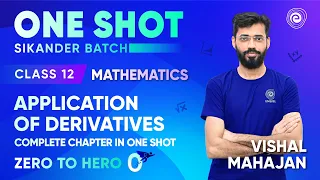 Application of Derivatives | Complete Chapter in ONE SHOT | MATHS Class 12 Board Exams and JEE 2024
