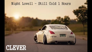 ★ CleveR ★ |  ♫  1 HOUR Night Lovell - Still Cold ♫