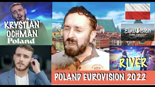 EUROVISION 2022 - POLAND - KRYSTIAN OCHMAN - River REACTION