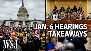 The Jan. 6 Hearings: What We Learned and What's Next | WSJ