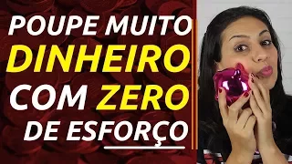 5 dicas para você poupar muito dinheiro sem precisar passar vontade!