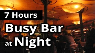 CITY SOUNDS: Busy Bar in the Evening/Night - 7 HOURS of Ambiance for Relaxation