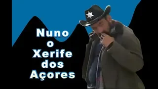 Happening de Nuno, O Xerife dos Açores