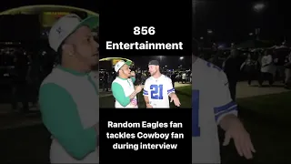 Random Eagles fan tackles Cowboys fan during interview 😱 #shorts #856entertainment #fypシ #football