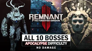 Remnant 2 The Forgotten Kingdom - All 10 Bosses (Apocalypse / No Damage) [All Main & Aberrations]