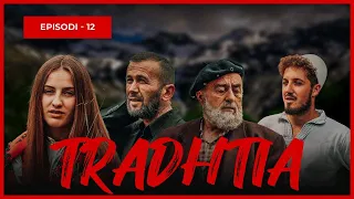 Tradhëtia - Episodi 12 (Traditat Shqiptare)