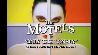 The Motels - Only The Lonely (Betty Aus Extended Edit)