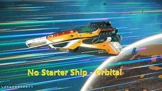 No Starter Ship Ep. 1 | Orbital | No Man's Sky