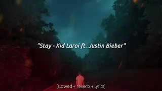 The Kid Laroi -  Stay ft. Justin Bieber [𝙎𝙡𝙤𝙬𝙚𝙙 + 𝙍𝙚𝙫𝙚𝙧𝙗 + 𝙇𝙮𝙧𝙞𝙘𝙨]