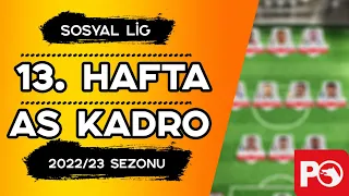 PO Sosyal Lig 13. Hafta AS Kadro Seçimi - 2022-2023 SEZONU