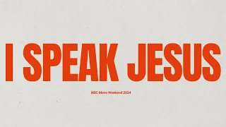 I Speak Jesus | Live @ NBC Mens Retreat