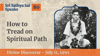 How to Tread on Spiritual Path | Excerpt From The Divine Discourse | July 11, 1995