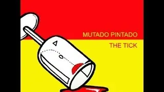 Mutado Pintado - The Tick