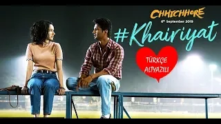 Khairiyat - Türkçe Altyazılı | Arijit Singh | Sushant, Shraddha | Chhichhore