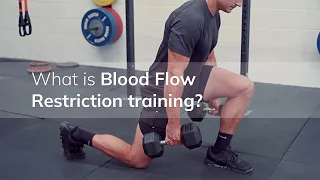 Blood Flow Restriction (BFR) Training Explained