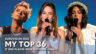 Eurovision 2024 If 2nd Places Won National Finals - My Top 36