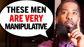 THESE 7 Types Of Men Will Try To MANIPULATE You