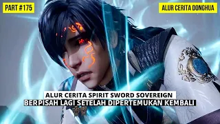 SETELAH BERTEMU, CHU YUN DAN SHUI LIUXIANG KEMBALI BERPISAH | SPIRIT SWORD SOVEREIGN SEASON 4 #175