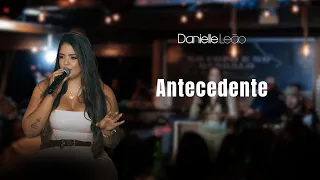 Danielle Leão - Antecedente (Ao Vivo)