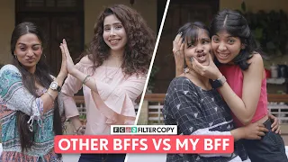 FilterCopy | Other BFFS VS My BFF | Ft. Devishi Madaan, Himanee Bhatia, Kanchan Khilare & Tanushree