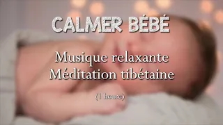 Musique relaxante pour calmer Bébé   Méditation tibétaine   endormir bébé   relaxation bébé