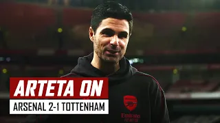 'We were the better team' | Mikel Arteta on Arsenal 2-1 Tottenham Hotspur