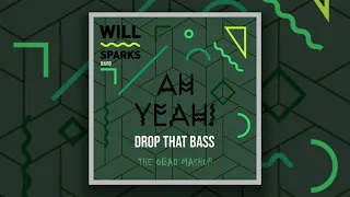 Will Sparks & Djuro - Ah Yeah x Drop That Bass [The Obad Mashup]