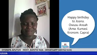 OYEREPA AFUTUO   HOST: AUNTIE NAA  (WHATSAPP 0207821834)  13-07-2020