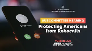 Subcommittee Hearing: Protecting Americans from Robocalls