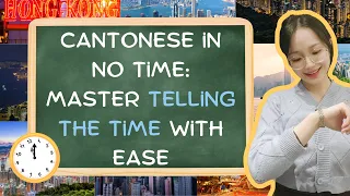 Cantonese Time Telling Made Easy: Master the Clock in Minutes | Carmen at EC Language