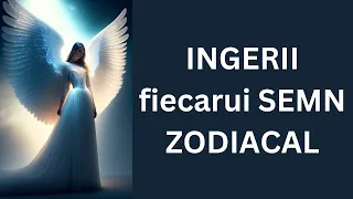 INGERII fiecarui SEMN ZODIACAL