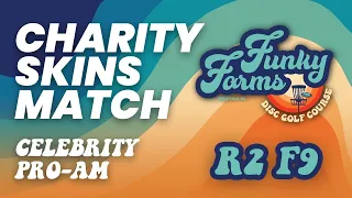 2022 DGPT Celebrity Pro-Am Charity Skins Match | DOUBLES |  FINAL RD F9 | Funky Farms (Group 1 of 2)