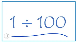 1 divided by 100    (1 ÷ 100)