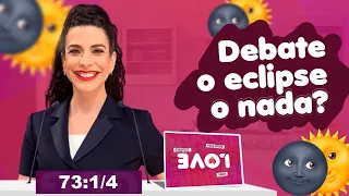 Debate o eclipse o nada?