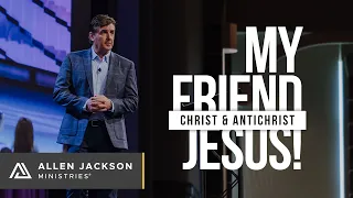 My Friend Jesus! [Christ & Antichrist]