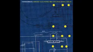 Various ‎– Forerunners - Swedish Electronic And Concrete Music 1955-65 Experimental ALBUM Collection