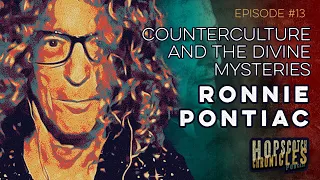 Counterculture and the Divine Mysteries :: Ronnie Pontiac :: Ep.13