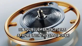 Fix Your Luch Balance Spiral At Home With This Simple Trick!