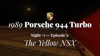 944 Night #1: Episode 3 — The Yellow NSX