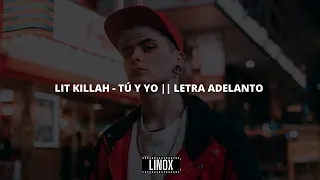 Lit Killah - Tú Y Yo || LETRA ADELANTO