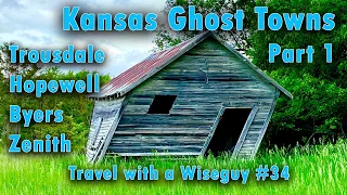 Kansas Ghost Towns Part 1 - Trousdale, Hopewell, Byers, Zenith