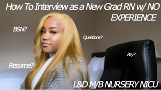 How To Interview as a New Grad RN | L&D, M/B, Nursery & NICU with No EXPERIENCE